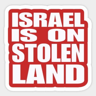 Israel Is On Stolen Land - White - Double-sided Sticker